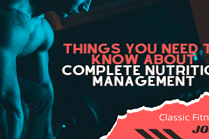 Things you need to know about complete Nutrition management