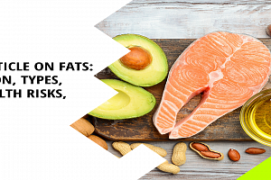 A Review Article on Fats: Introduction, Types, Obesity, Health Risks, and Causes
