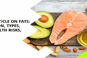 A Review Article on Fats: Introduction, Types, Obesity, Health Risks, and Causes