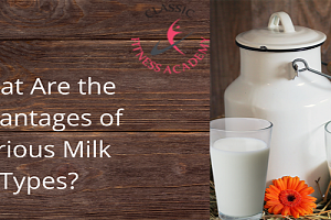What Are the Advantages of Various Milk Types?