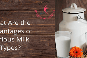 What Are the Advantages of Various Milk Types?