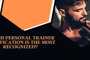 Which personal trainer certification is the most recognized?