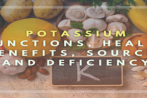 Potassium: Functions, Health Benefits, Sources and Deficiency