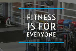 Fitness is for Everyone